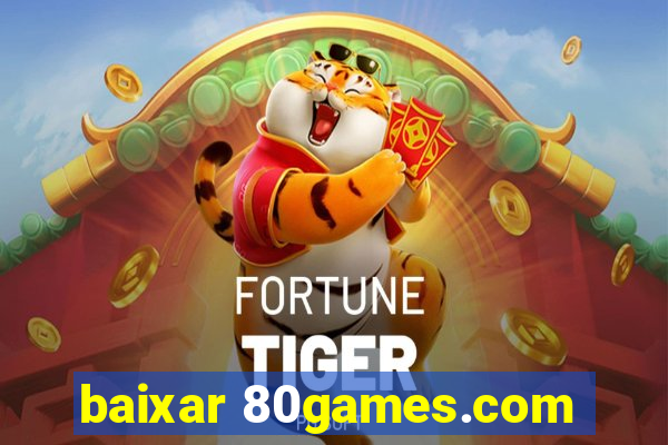 baixar 80games.com